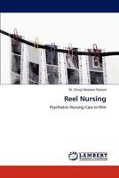 Reel Nursing: Psychiatric Nursing Care in Film 3845477792 Book Cover