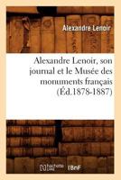 Alexandre Lenoir, Son Journal Et Le Muse Des Monuments Franais 2012635229 Book Cover