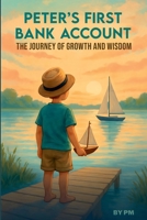 Peter's first Bank Account, The Journey of Growth And Wisdom 1069466204 Book Cover
