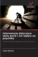 Interwencje dotyczace stylu zycia i ich wplyw na psychike (Polish Edition) 620847311X Book Cover
