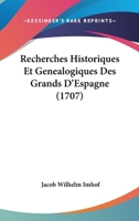 Recherches Historiques Et Ga(c)Na(c)Alogiques Des Grands D'Espagne 2012928692 Book Cover