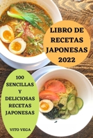 Libro de Recetas Japonesas 2022 100: Sencillas Y Deliciosas Recetas Japonesas 180465552X Book Cover
