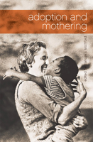 Adoption and Mothering 0986667153 Book Cover