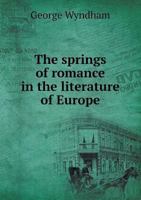 The springs of ramance in the literature of Europe 1379147484 Book Cover