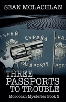 Three Passports to Trouble B0C6FTSKCD Book Cover