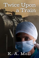 Twice Upon A Train: Book #1 in the Dallin Series 1959316648 Book Cover