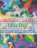 alphabet letter tracing coloring book: Get your 8.5*11 Alphabet Letter Tracing Coloring Book for Kids Ages 2-7 B099C5G4BT Book Cover