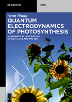 Quantum Electrodynamics of Photosynthesis: Mathematical Description of Light, Life and Matter 3110626926 Book Cover