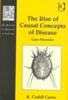 The Rise of Causal Concepts of Disease: Case Histories (The History of Medicine in Context) 0754606783 Book Cover