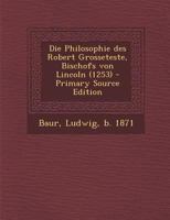 Die Philosophie des Robert Grosseteste, Bischofs von Lincoln (1253) 1017212228 Book Cover