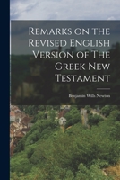 Remarks on the Revised English Version of The Greek New Testament 1017305536 Book Cover