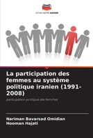 La participation des femmes au système politique iranien (1991-2008) (French Edition) 6209935575 Book Cover