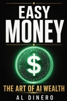 Easy Money: The Art of AI Wealth B0H6VGQT7S Book Cover
