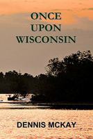 Once Upon Wisconsin 0984259449 Book Cover