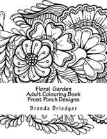 Floral Garden: Adult Colouring Book 1530885922 Book Cover