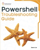 PowerShell Troubleshooting Guide: Techniques, strategies and solutions across scripting, automation, remoting, and system administration 8119177274 Book Cover