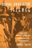 Moving Away from Silence: Music of the Peruvian Altiplano and the Experience of Urban Migration (Chicago Studies in Ethnomusicology) 0226817008 Book Cover
