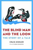 The Blind Man and the Loon: The Story of a Tale 0803239823 Book Cover