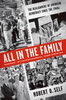 All in the Family: The Realignment of American Democracy Since the 1960s 0809095025 Book Cover