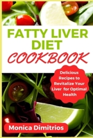 Fatty Liver Diet Cookbook: Delicious Recipes to Revitalize Your Liver for Optimal Health B0CCZV1STQ Book Cover