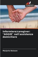 Infermiere/caregiver: "AGGIR" nell'assistenza domiciliare 6205919648 Book Cover