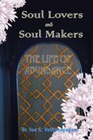 Soul Lovers and Soul Makers: The Life of Abundance 150434698X Book Cover