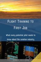 Flight Training to First Job: What every potential pilot needs to know about the aviation industry 0646948873 Book Cover