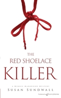 The Red Shoelace Killer (Minnie Markwood Mysteries) 164540093X Book Cover