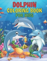 Dolphin Coloring Book For Kids: 2021 Dolphin Coloring Book For Kids ll Dolphin Coloring Book For Dolphin Lovers ll 30 Super Cute Coloring Pages ll Dolphin Activity Book For Kids ll World Of Dolphins l null Book Cover
