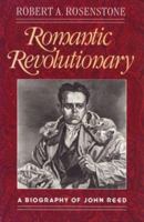 Romantic Revolutionary: A Biography of John Reed 039475123X Book Cover