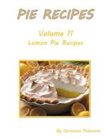 Pie Recipes Volume 11 Lemon Pie Recipes: Delicious, Tasty Desserts, Every title has space for notes 1073757250 Book Cover