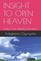 Insight to Open Heaven: Daily Cum Weekly Devotion B08P2KJZCG Book Cover