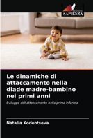 Le dinamiche di attaccamento nella diade madre-bambino nei primi anni 6203381799 Book Cover