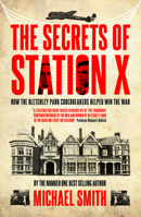 Station X: The Codebreakers of Bletchley Park