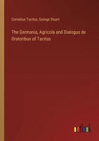 The Germania, Agricola and Dialogus de Oratoribus of Tacitus 3385387183 Book Cover