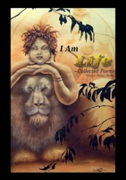 I Am Life ~Collected Poems 0557941989 Book Cover