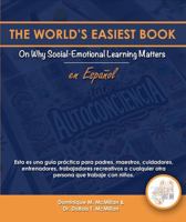 The World's Easiest Book on Why Social-Emotional Learning Matters en Espanol: Esta Es una Guía Práctica para Padres, Maestros, Cuidadores, ... Cualquier Otra Persona Que Trabaje con Niños 0976962349 Book Cover