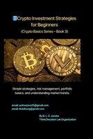 Crypto Investment Strategies for Beginners: Simple strategies, risk management, portfolio basics, and understanding market trends | Target: Beginners ... Guide to the World of Digital Money) B0FQVHYDGG Book Cover