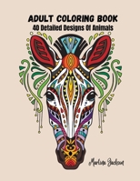 Adult Coloring Book - A Variety Of Animals: 40 Detailed Coloring Pages Animals, Insects 1530750024 Book Cover