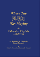 Where The Music Was Playing In Tidewater, Virginia and Beyond: As Recorded in Photos by Frank Dementi B0CMJGGJ3Y Book Cover