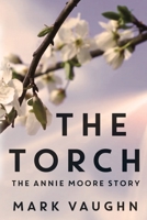 The Torch: The Annie Moore Story 1788306104 Book Cover