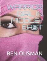 WARRIOR GIRL IN MIDDLE-EAST B08DSNCWD8 Book Cover
