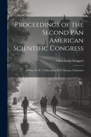 Proceedings of the Second Pan American Scientific Congress: (Section Iv, Pt. 1) Education. P. P. Claxton, Chairman 1021334316 Book Cover