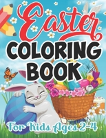 Easter Coloring Book For Kids Ages 2-4: Easter Day Activity Unique Coloring Illustration Fun Book For All Preschool Kids And Toddlers B08WJPN23X Book Cover