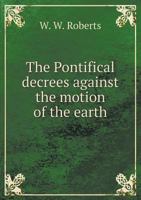 The Pontifical Decrees Against the Motion of the Earth 5518659679 Book Cover