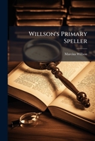 Willson's Primary Speller 1248370155 Book Cover