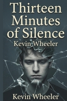 Thirteen Minutes of Silence: A Guide to Rebuilding Trust, Breaking Generational Cycles, and Finding Identity After Family Betrayal. B0GW7MVKCX Book Cover