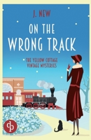 On the Wrong Track: An unputdownable cozy vintage mystery (The Yellow Cottage Vintage Mysteries) 1918343209 Book Cover