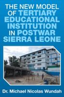The New Model of Tertiary Educational Institution in Postwar Sierra Leone 1524631523 Book Cover