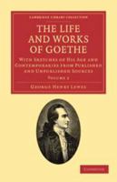 The Life and Works of Goethe: With Sketches of His Age and Contemporaries, from Published and Unpublished Sources 1276418752 Book Cover